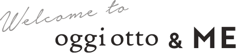Welcome to oggi otto & ME